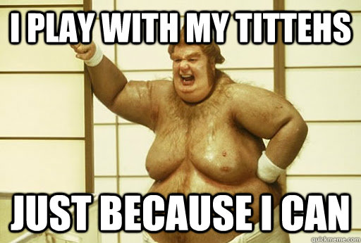 Fat Bastard Titties